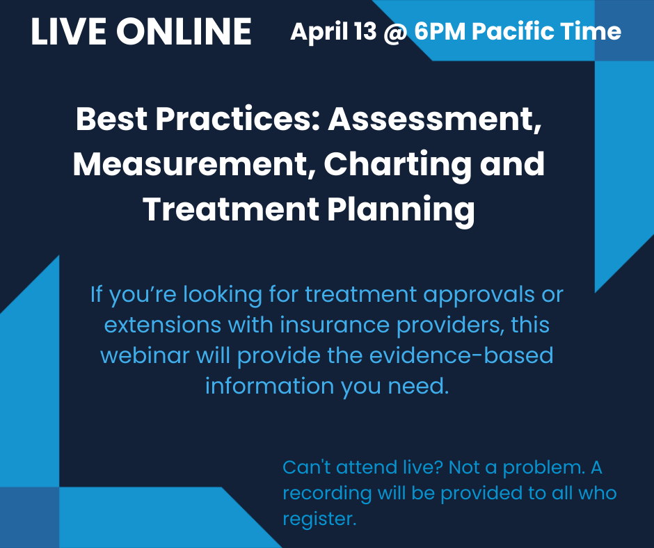 Best Practices: Assessment, Measurement, Charting and Treatment Planning (webinar)
