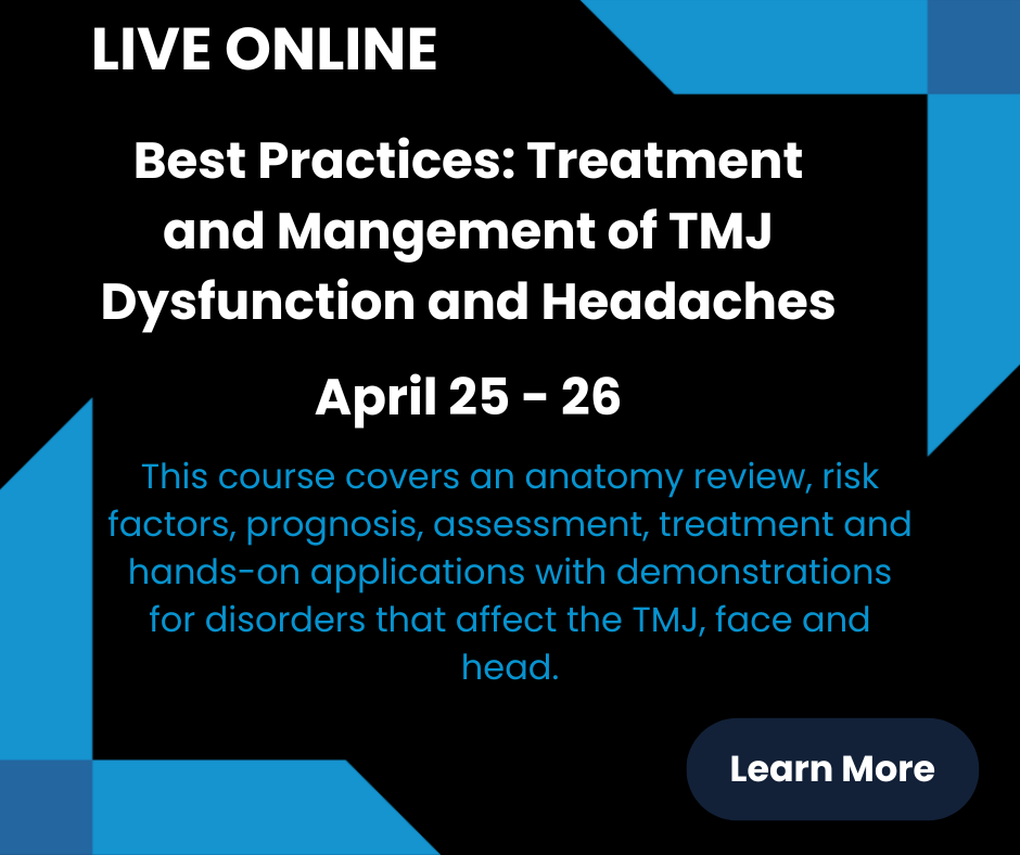 Best Practices: Treatment and Management of TMJ Disorders and Headaches (live online)